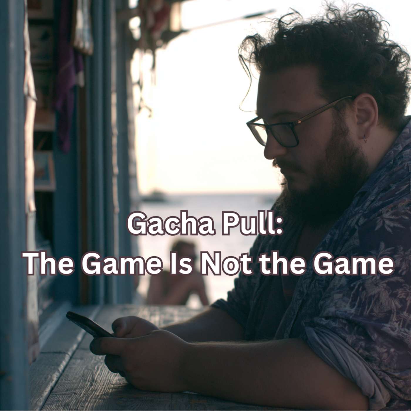 Day 238 - The Gacha Pull: The Game Is Not the Game episode artwork