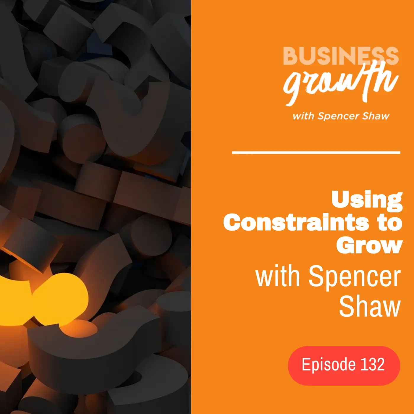 Using Constraints to Grow - Episode 132 episode artwork