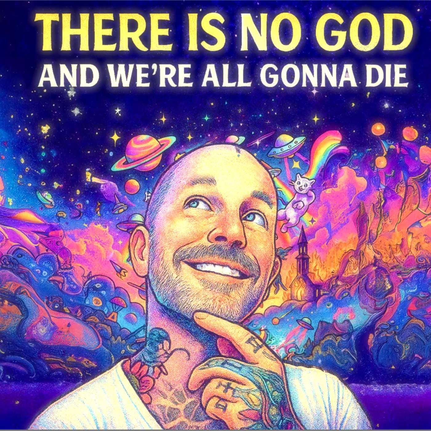 There Is No God And We\'re All Gonna Die