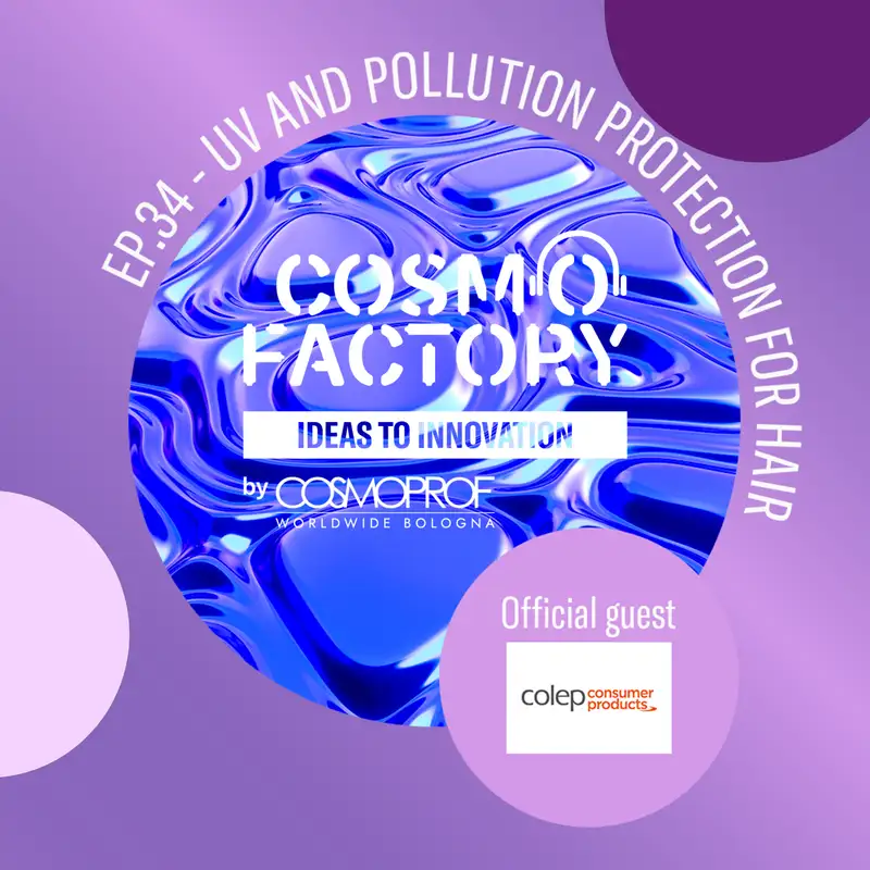 UV and Pollution Protection for Hair, featuring Colep Consumer Products R&D Director Claudia Silva and Head of Marketing Paola Meroni 
