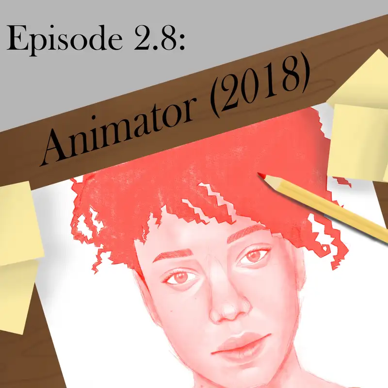 Episode 2.8: Animator (2018)