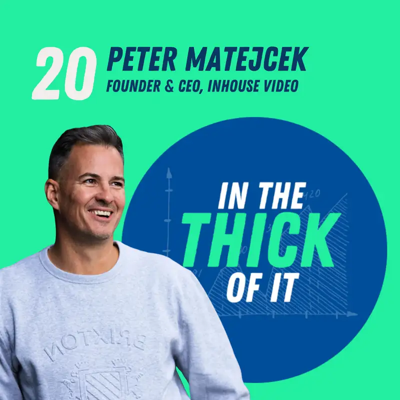 #20: Peter Matejcek, Founder & CEO | INHouse Video