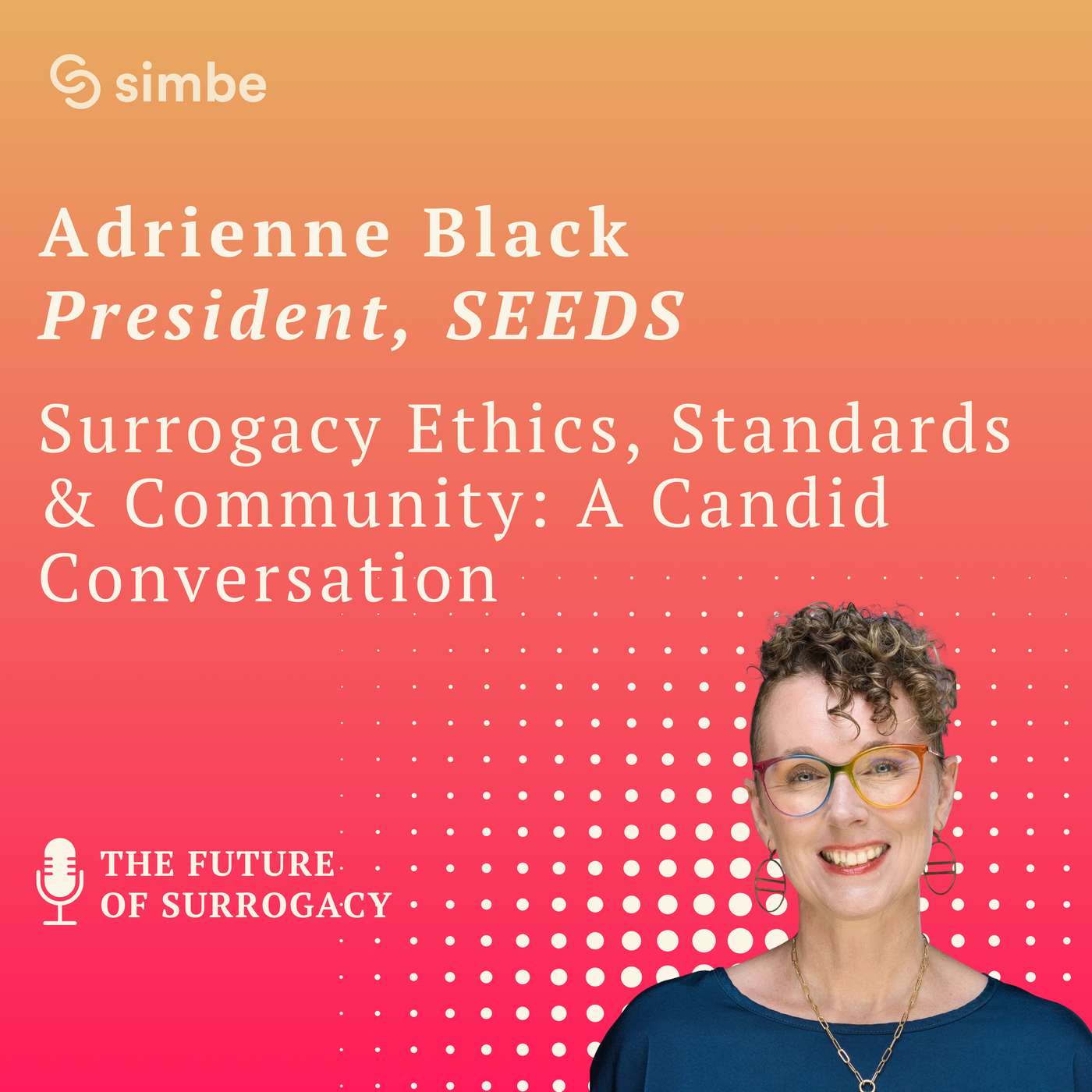 Surrogacy Ethics, Standards and Community: A Candid Conversation with Adrienne Black, President of Seeds