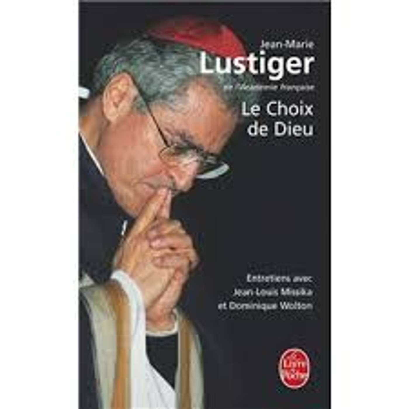 Jean Le Cardinal Lustiger : Le choix de Dieu Jean Le Cardinal Lustiger : Le choix de Dieu