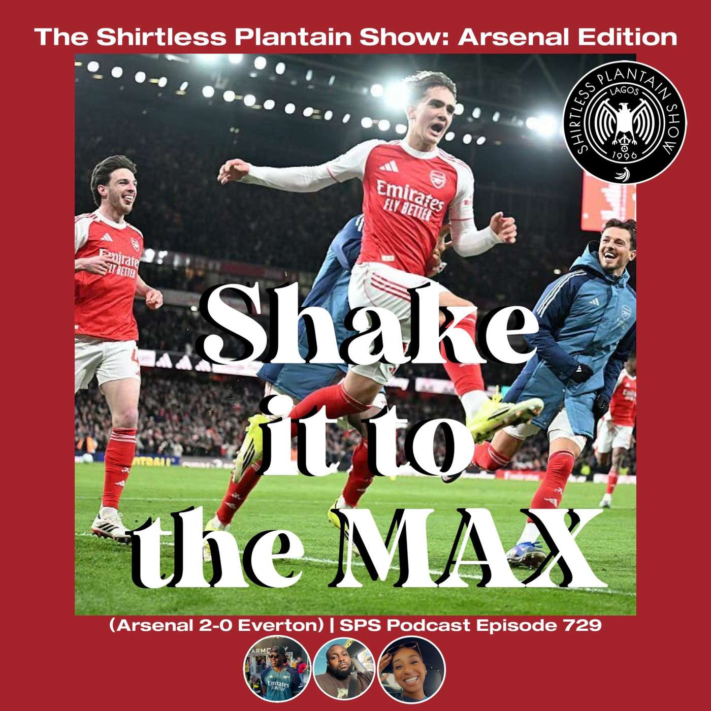 Shake it to the MAX (Arsenal 2-0 Everton) | SPS Podcast Episode 729
