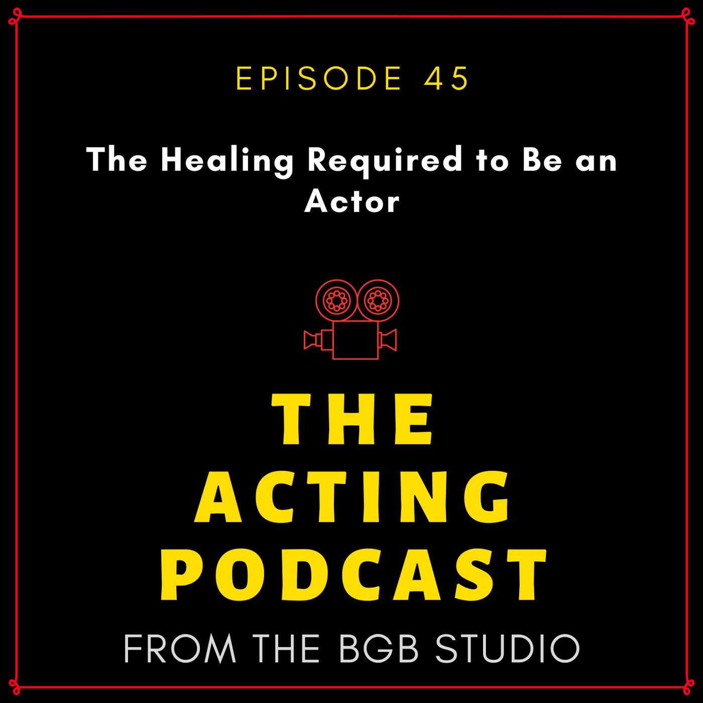 Ep. 45: The Healing Required to Be an Actor episode artwork