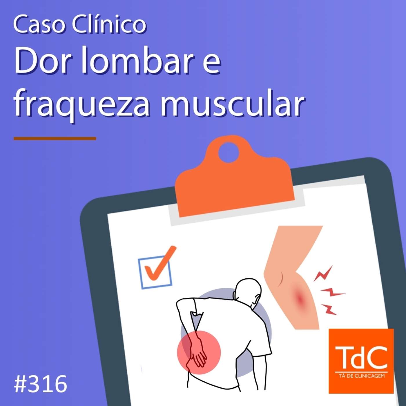 TdC 316: Caso clínico de Dor lombar e fraqueza muscular