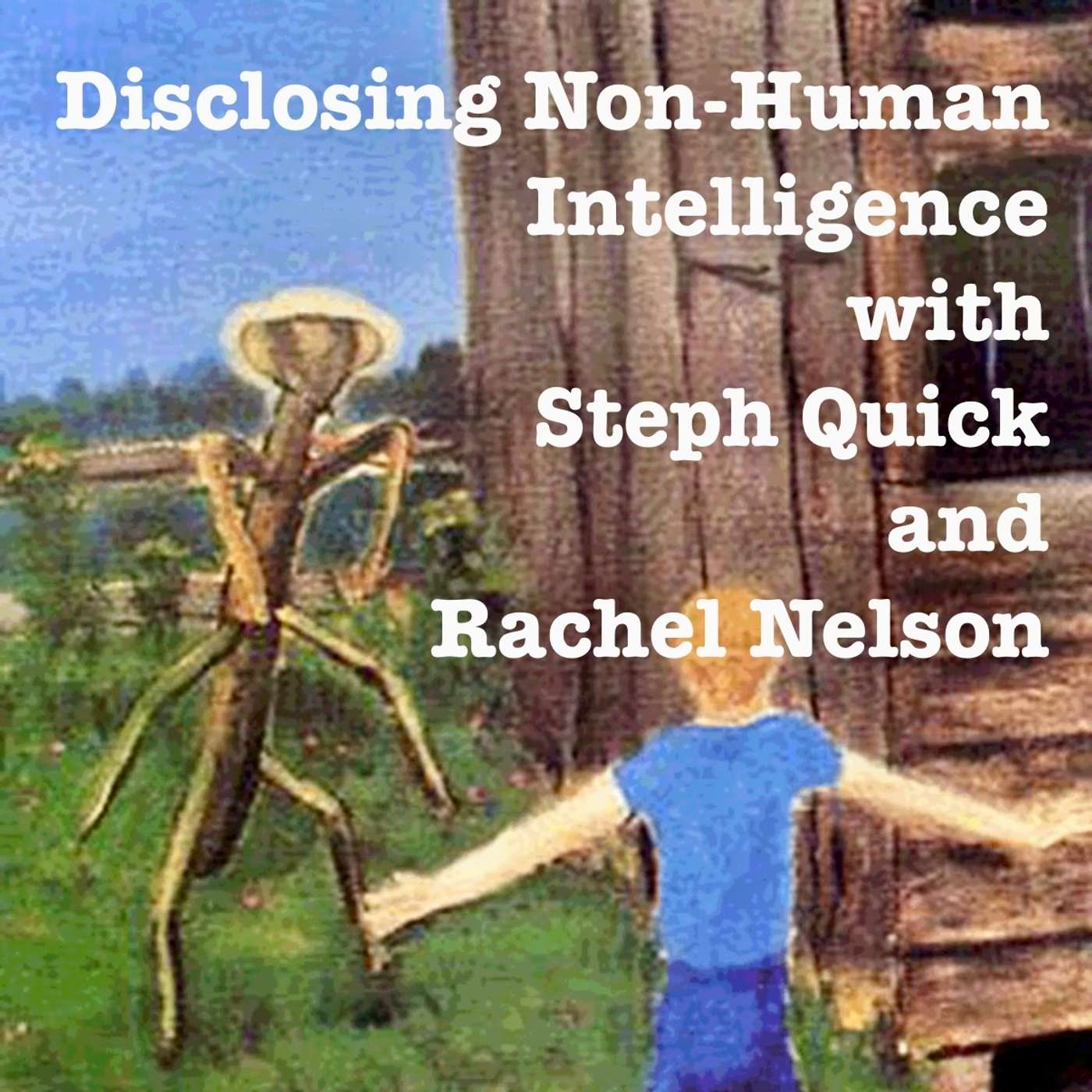 Disclosing Non-Human Intelligence with Steph Quick and Rachel Nelson