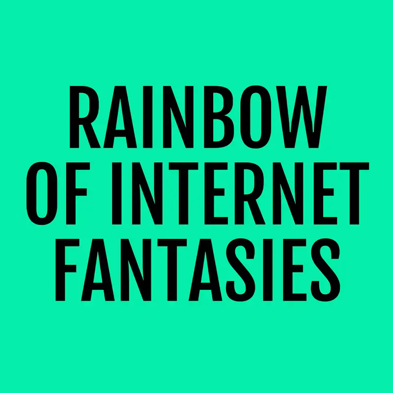 A rainbow of internet fantasies