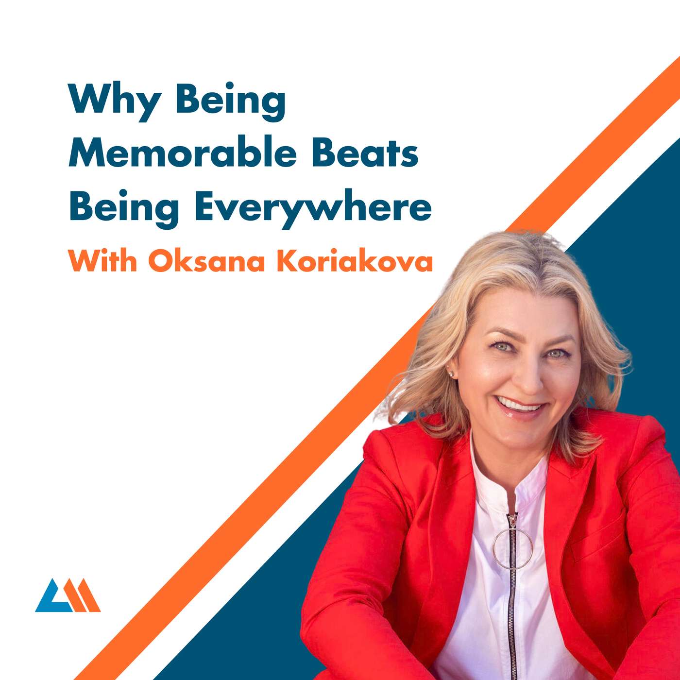 Episode 69: Why Being Memorable Beats Being Everywhere with Oksana Koriakova