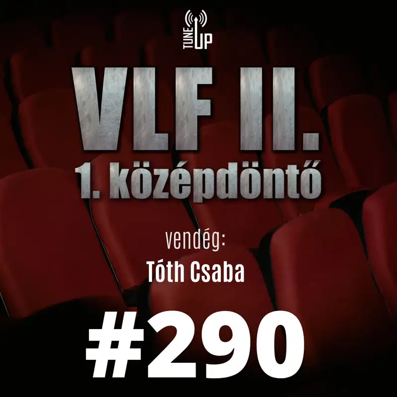 290. adás: A világ legjobb filmje II. - 1. középdöntő (vendég: Tóth Csaba)