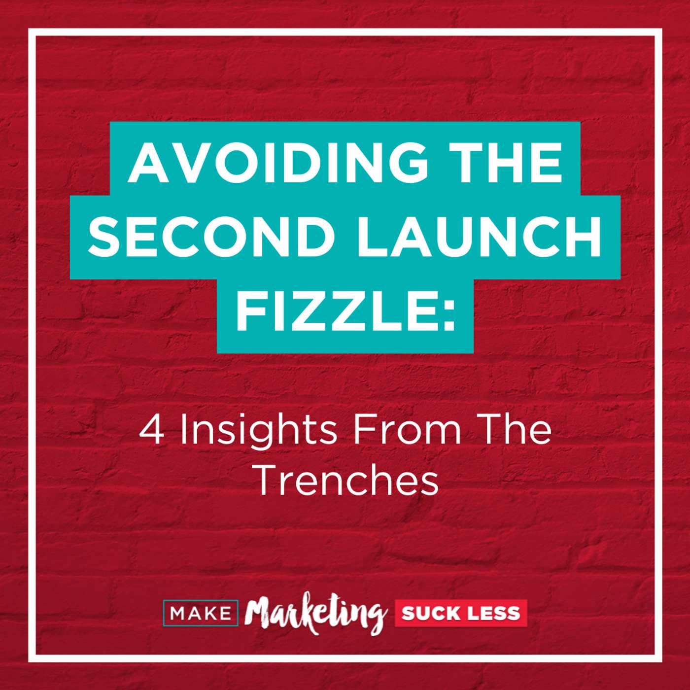 Avoiding The Second Launch Fizzle: 4 Insights From The Trenches episode artwork