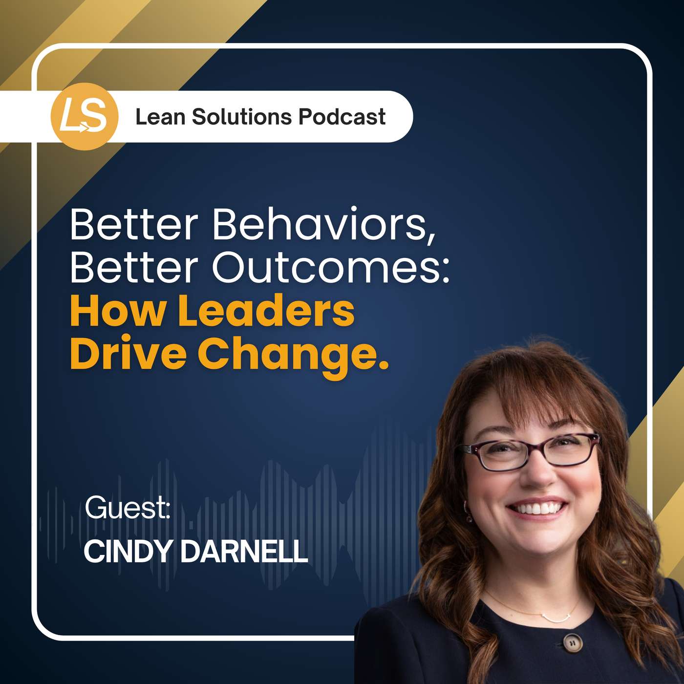 Better Behaviors, Better Outcomes: How Leaders Drive Change episode artwork