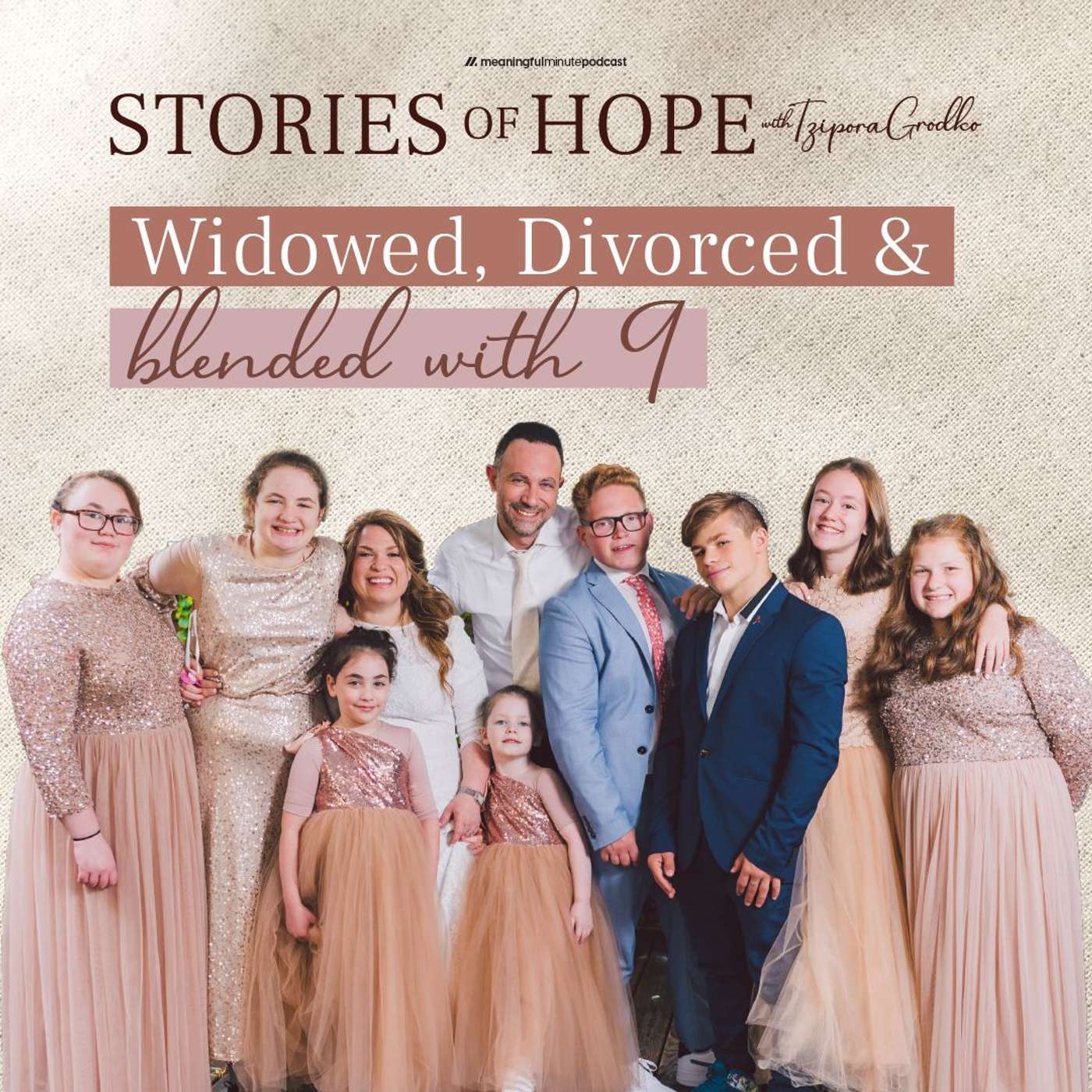 Widowed, Divorced & Blended with 9! | Chanie & Josh Phillips | Stories of Hope with Tzipora Grodko