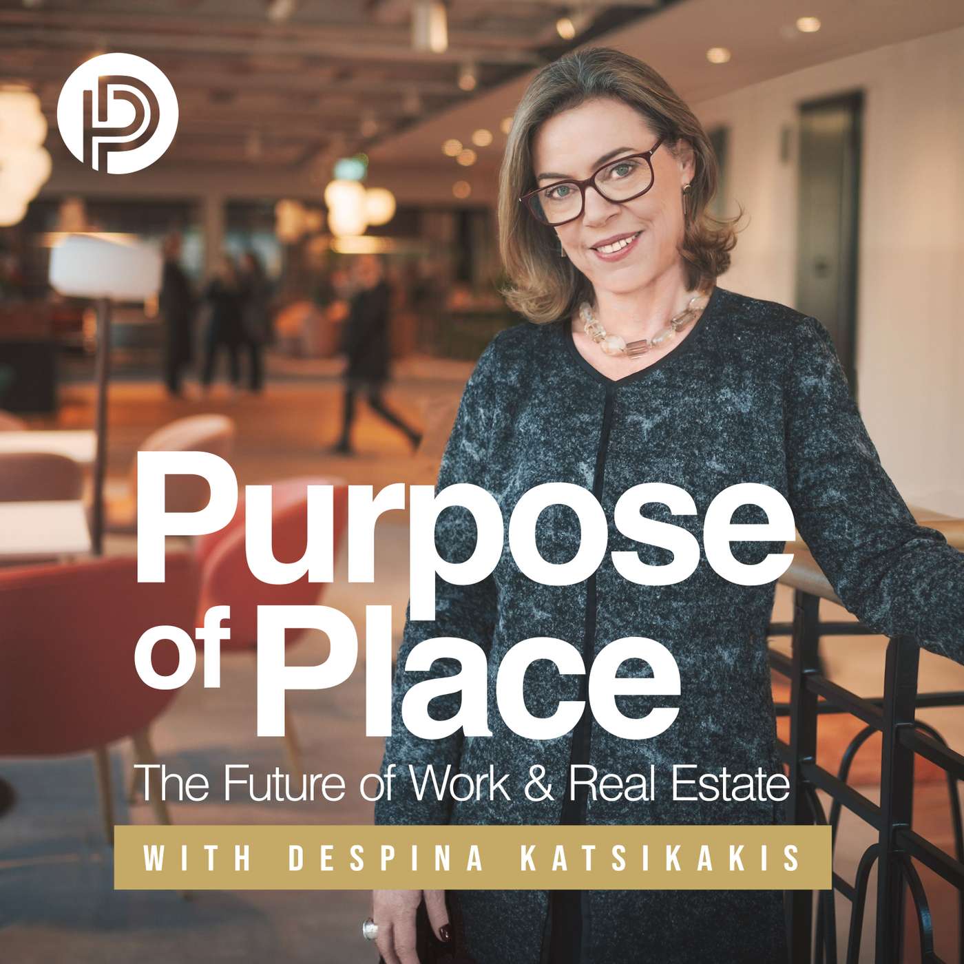 Purpose of Place: The Future of Work & Real Estate podcast artwork