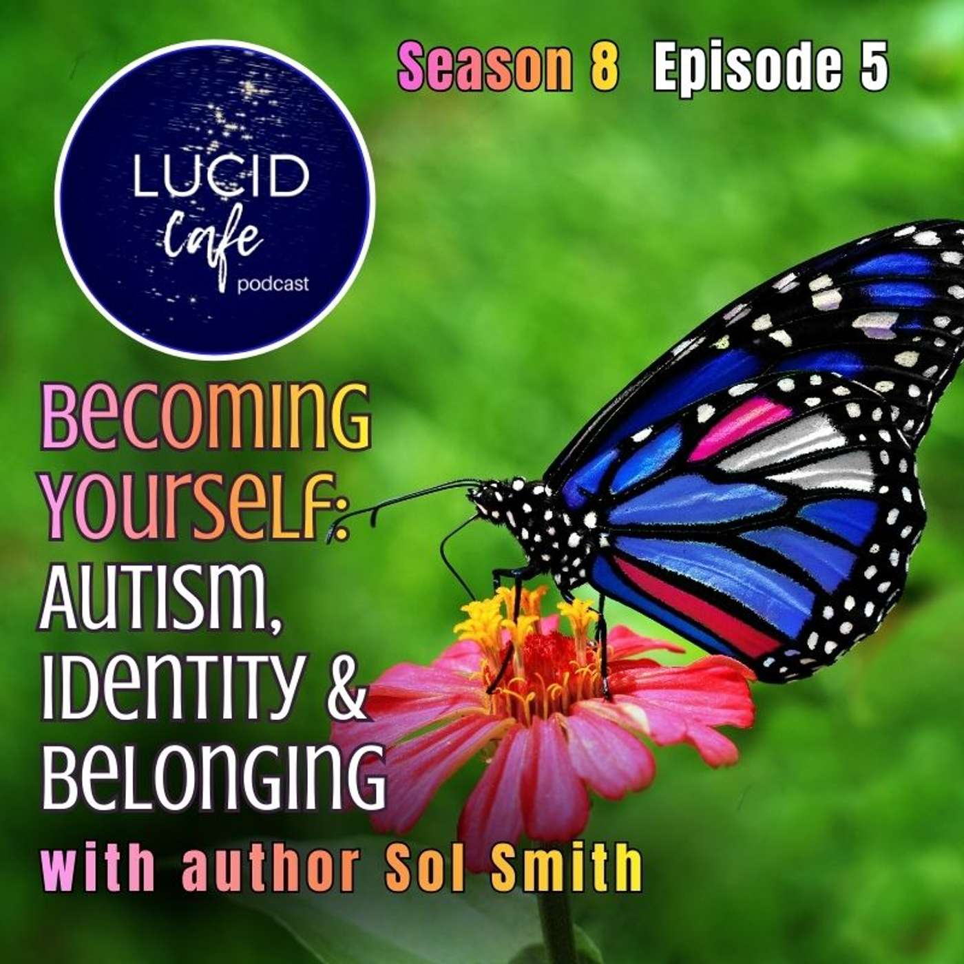 Becoming Yourself: Autism, Identity & Belonging with author Sol Smith Becoming Yourself: Autism, Identity & Belonging with author Sol Smith