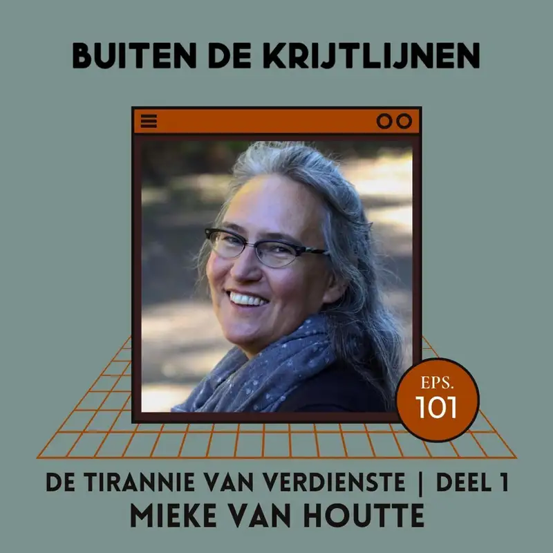 #101 | De tirannie van verdienste | Deel 1 - Mieke Van Houtte