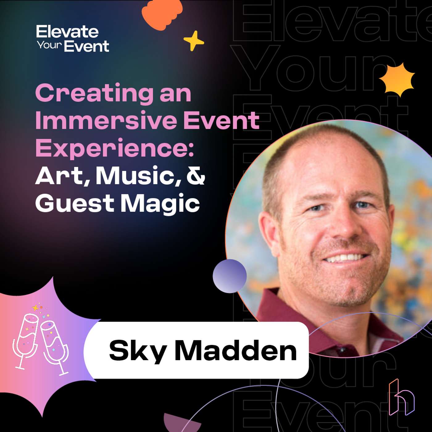Creating an Immersive Event Experience: Art, Music, and Guest Magic with Sky Madden Creating an Immersive Event Experience: Art, Music, and Guest Magic with Sky Madden