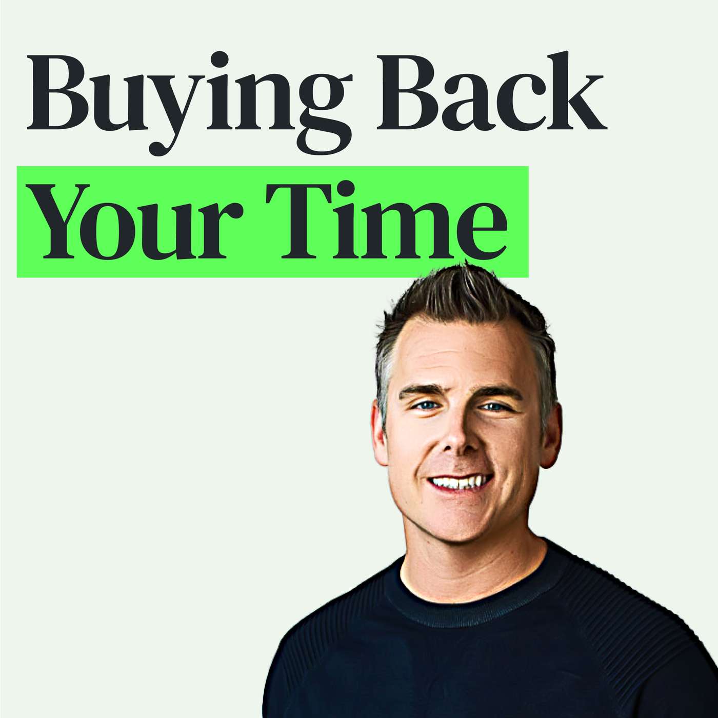 Buy Back Your Time: Get Unstuck, Increase Productivity and Live the Life You Want with Dan Martell episode artwork