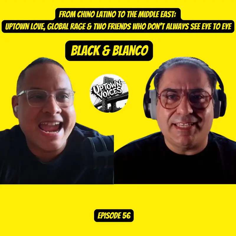 From Chino Latino to the Middle East: Uptown Love, Global Rage & Two Friends Who Don't Always See Eye to Eye