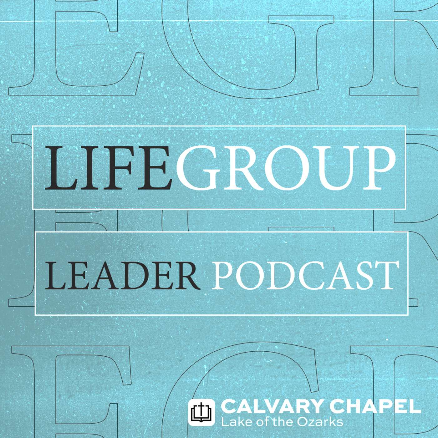 Calvary Chapel Life Group Leader Guide