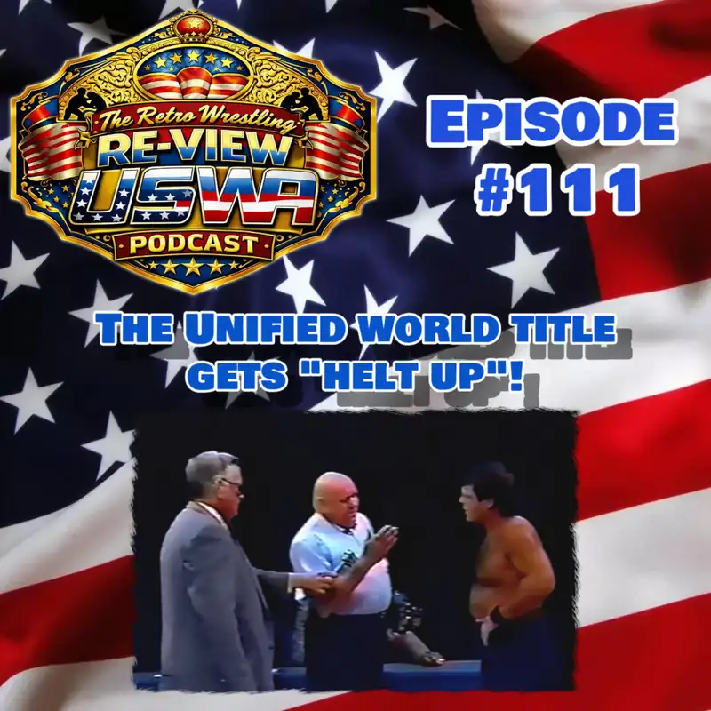 RWR USWA Podcast Ep. 111 (12/7/91) The Unified World Title gets "helt up"!