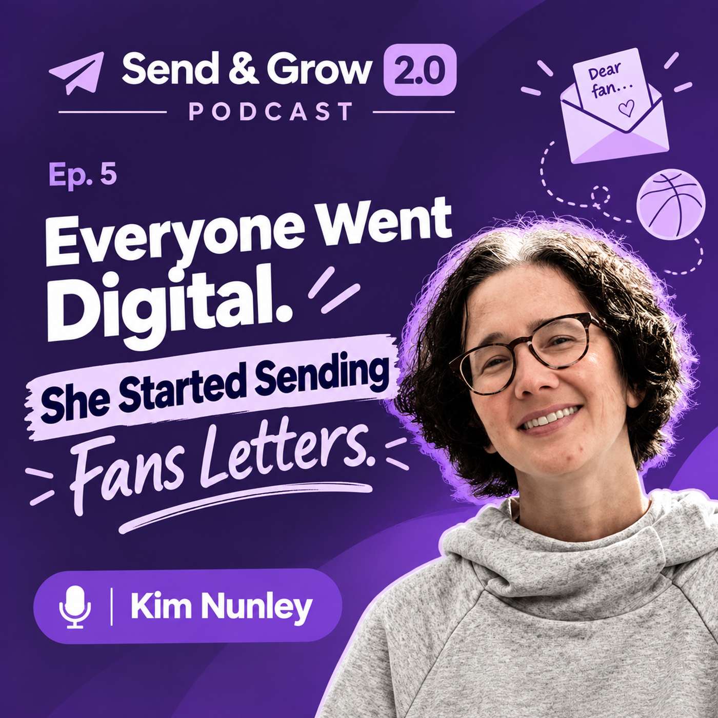Everyone Went Digital. She Started to Send Fans Letters | Kim Nunley | Send & Grow 2.0 Ep. 5