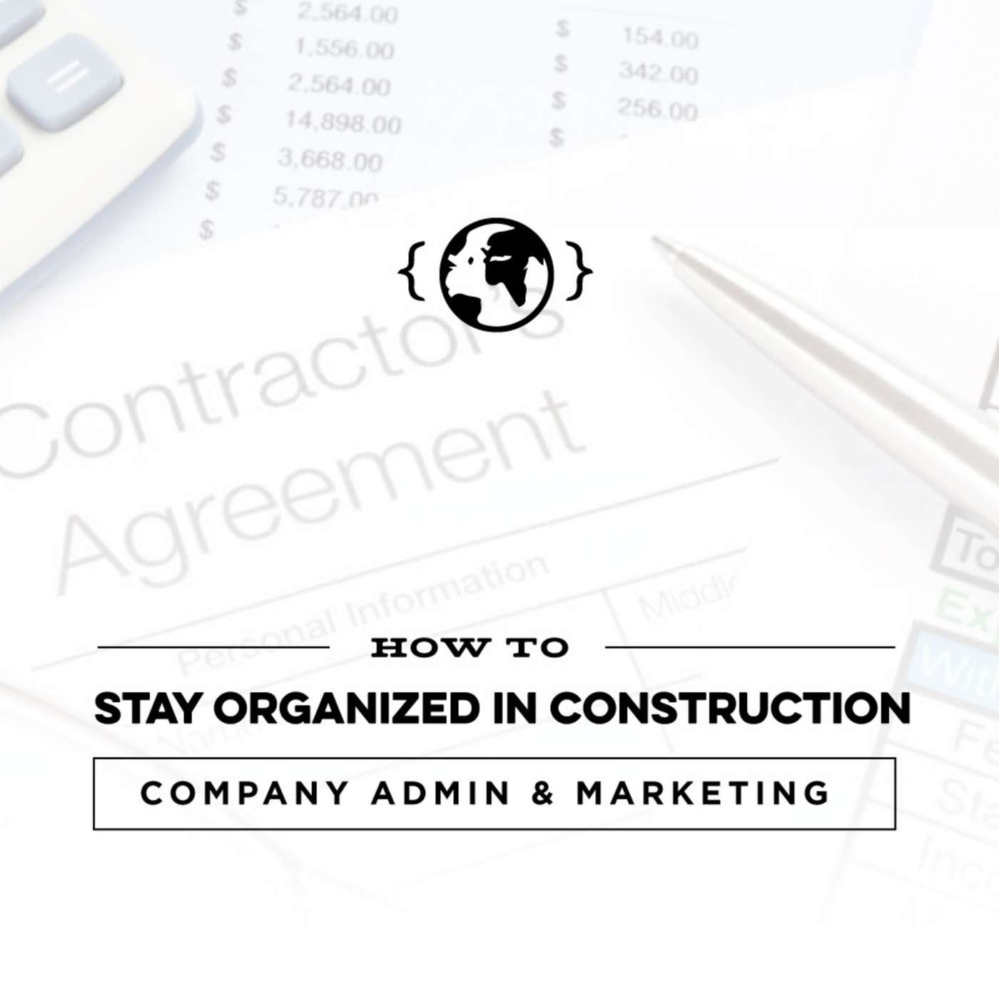 How to Stay Organized in Your Construction Company Admin (w/ Jesse Meehan)