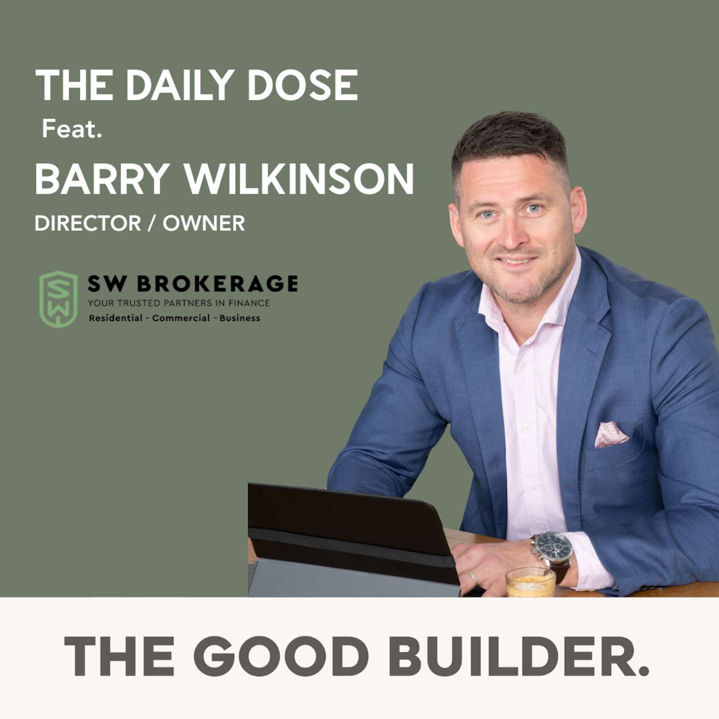 The Daily Dose | Don't Let The Banks Ruin Your Build, The Truth About Building Finance With Barry Wilkinson From SW Brokerage