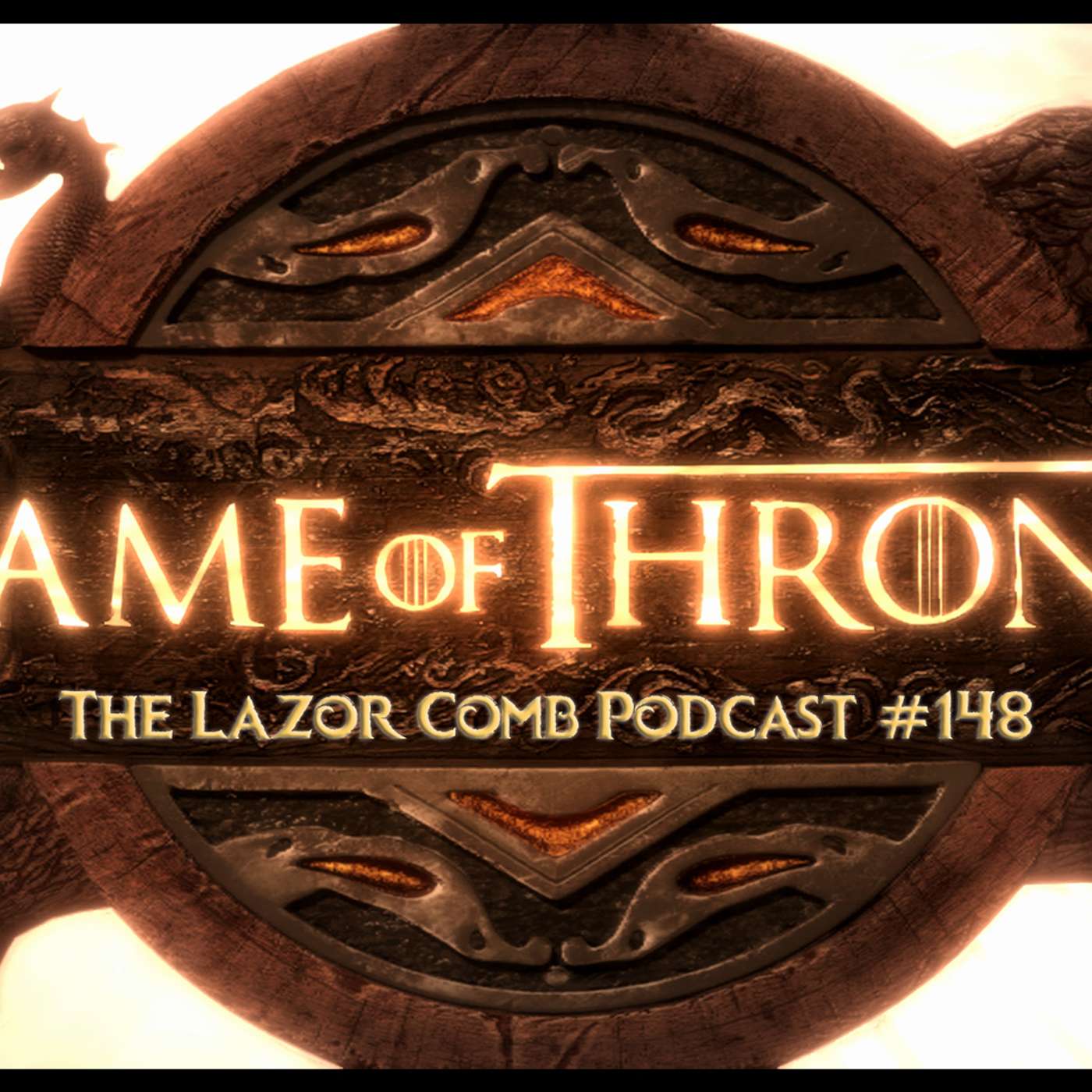 Game of Thrones | The Lazor Comb Podcast #148 Game of Thrones | The Lazor Comb Podcast #148