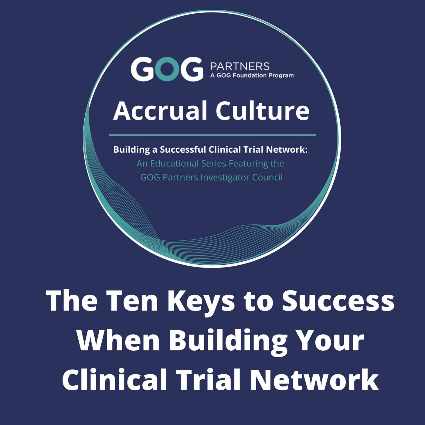 The Ten Keys to Success When Building Your Clinical Trial Network The Ten Keys to Success When Building Your Clinical Trial Network