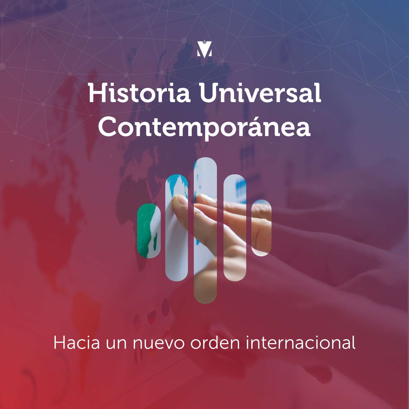 6 - HISTORIA UNIVERSAL CONTEMPORÁNEA: Hacia un nuevo orden internacional episode artwork