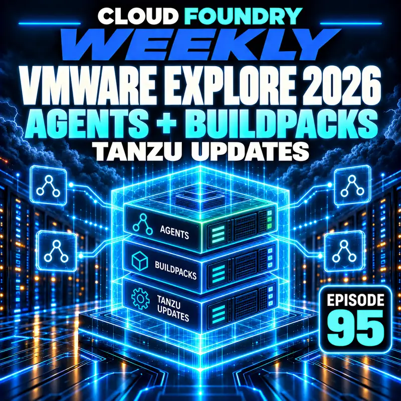 VMware Explore 2026: Agents, Buildpacks & Tanzu Updates | CF Weekly 95