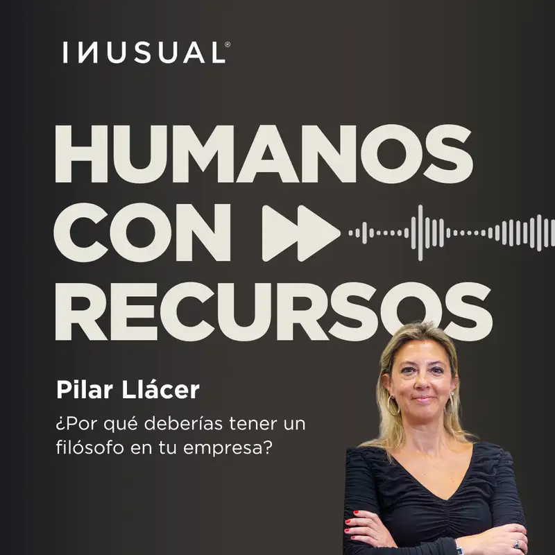 ¿Por qué deberías tener un filósofo en tu empresa? Con Pilar Llácer [R]