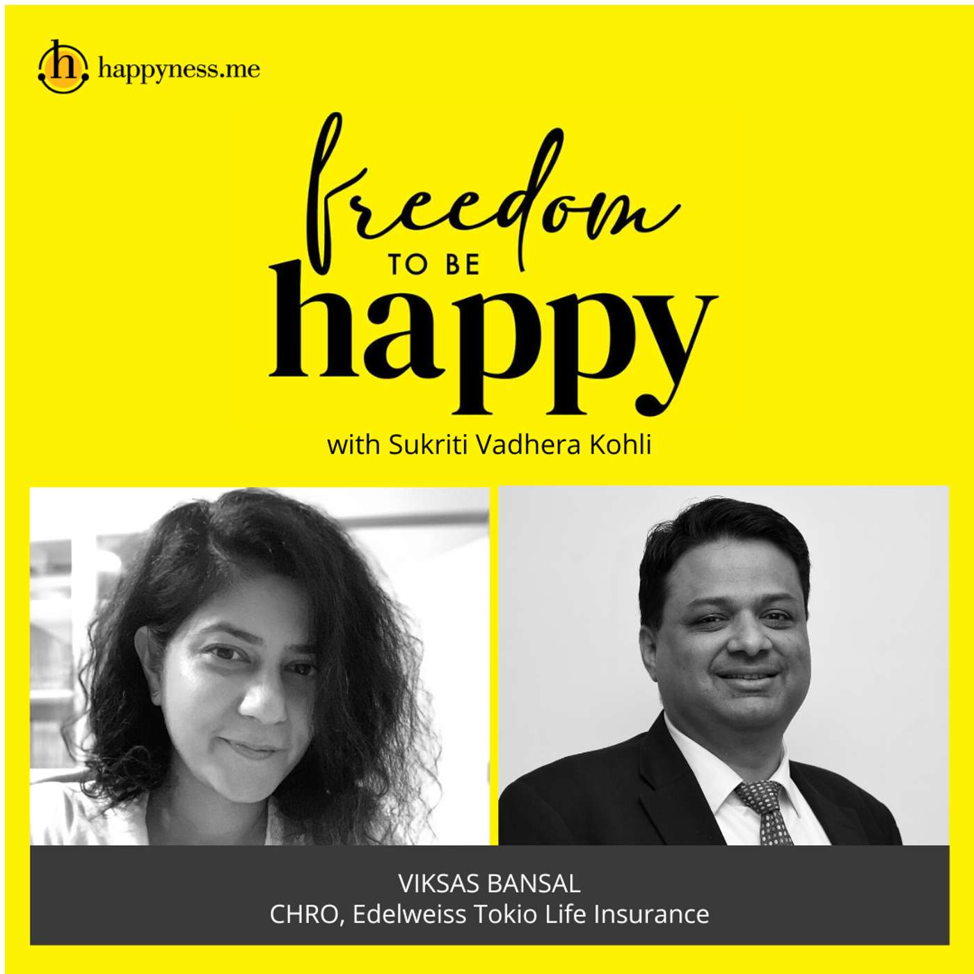 Freedom To Be Happy - Feat. Vikas Bansal – Edelweiss Tokio Life Insurance with Sukriti Vadhera Kohli episode artwork