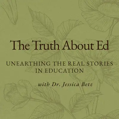The Truth About Ed: Unearthing the Real Stories in Education