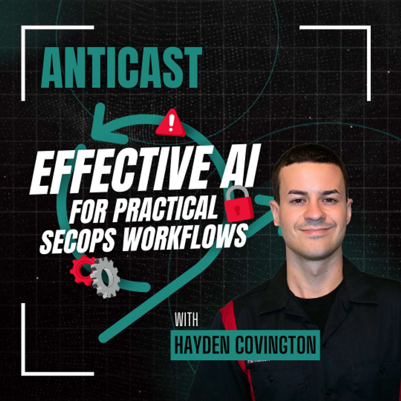 Effective AI for Practical SecOps Workflows w/ Hayden Covington