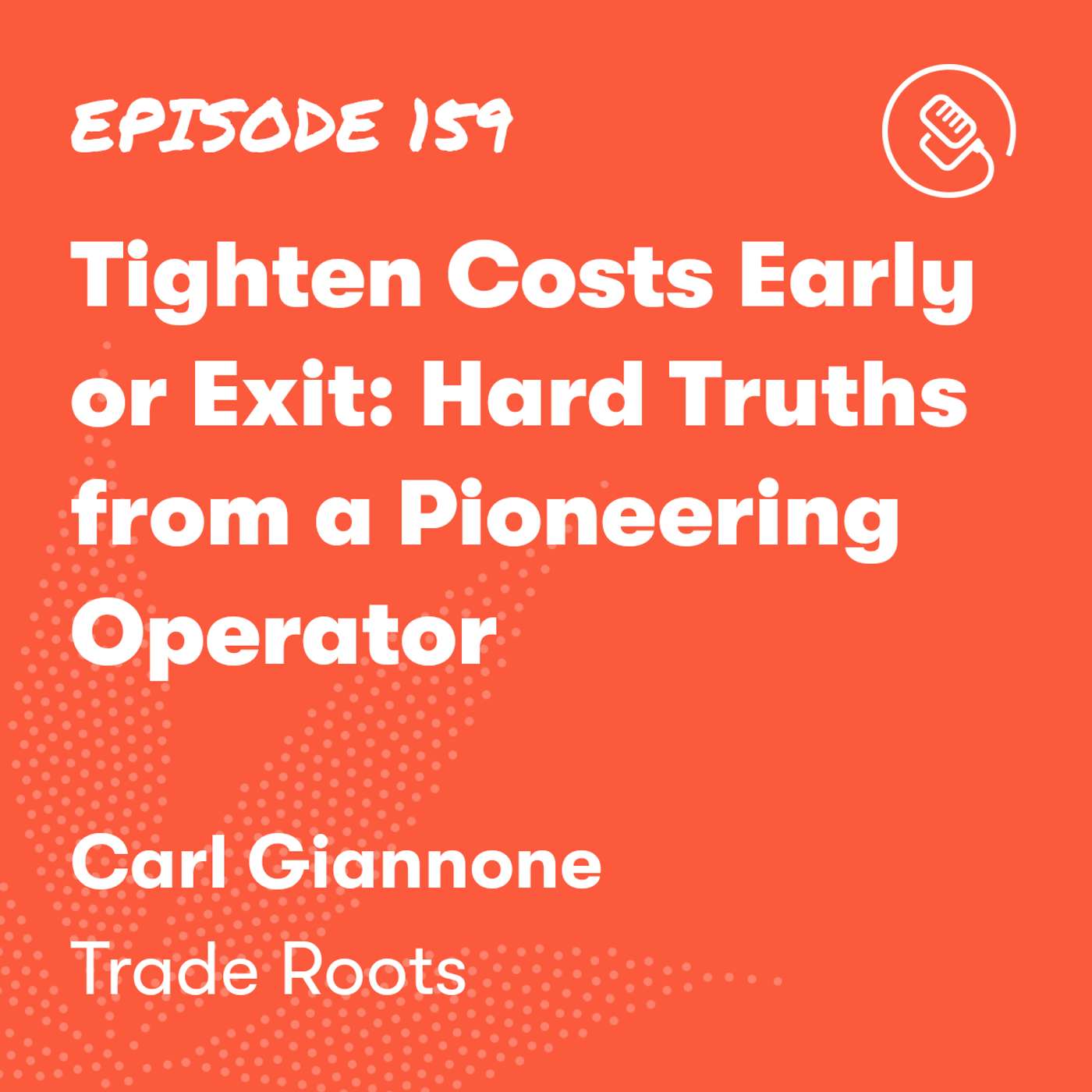 Tighten Costs Early or Exit: Hard Truths from a Pioneering Operator