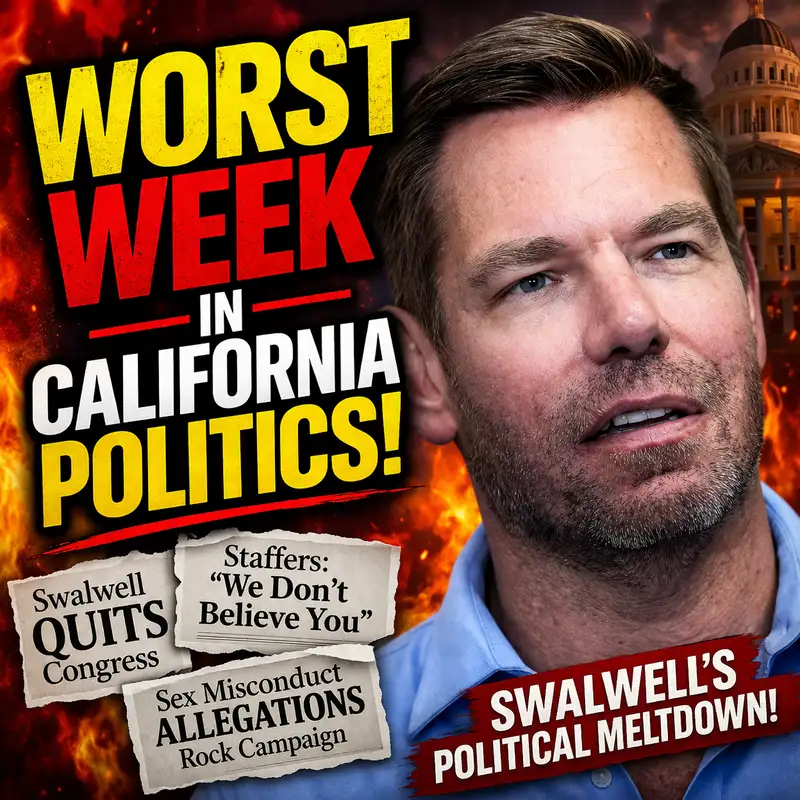 Worst Week In California Politics: The Massive Political Implosion of Eric Swalwell