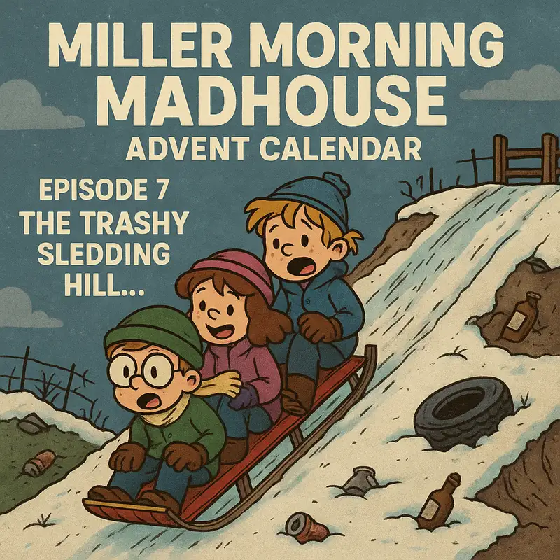 Advent 2025 E7 - The Trashy Sledding Hill...