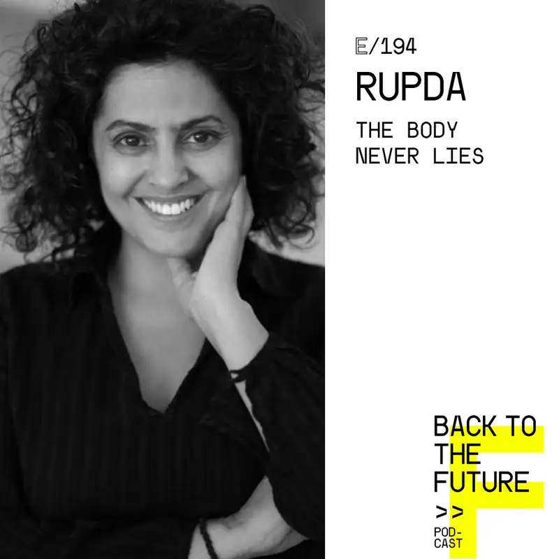 #194 Rupda - The body never lies
