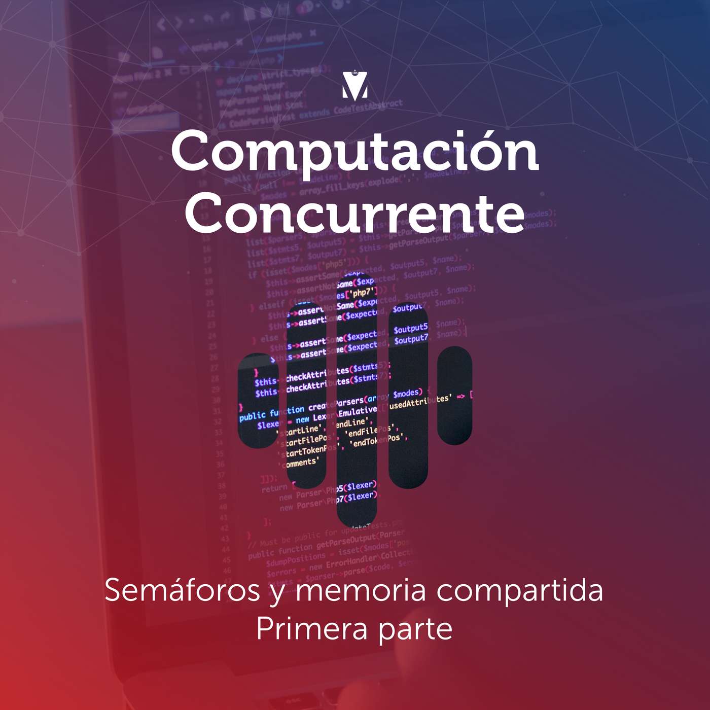 3 - COMPUTACIÓN CONCURRENTE: Semáforos y memoria compartida. Primera parte episode artwork