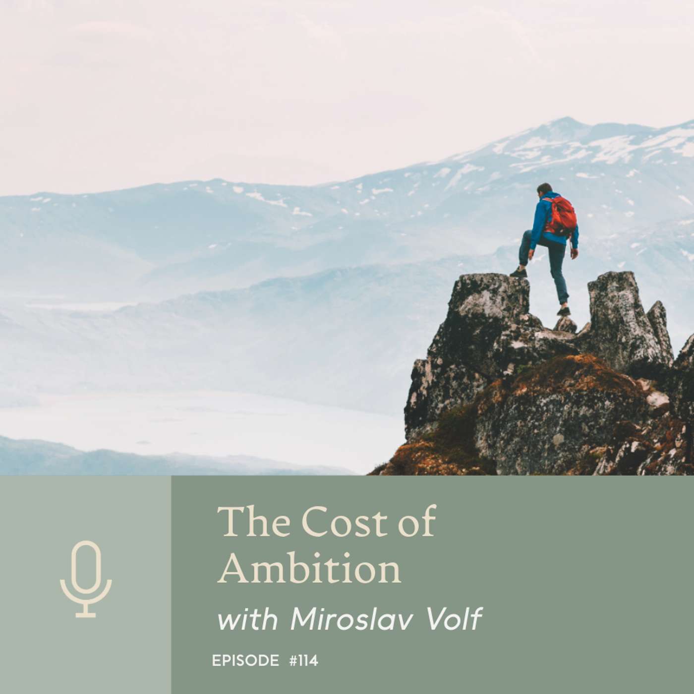 The Cost of Ambition with Miroslav Volf The Cost of Ambition with Miroslav Volf