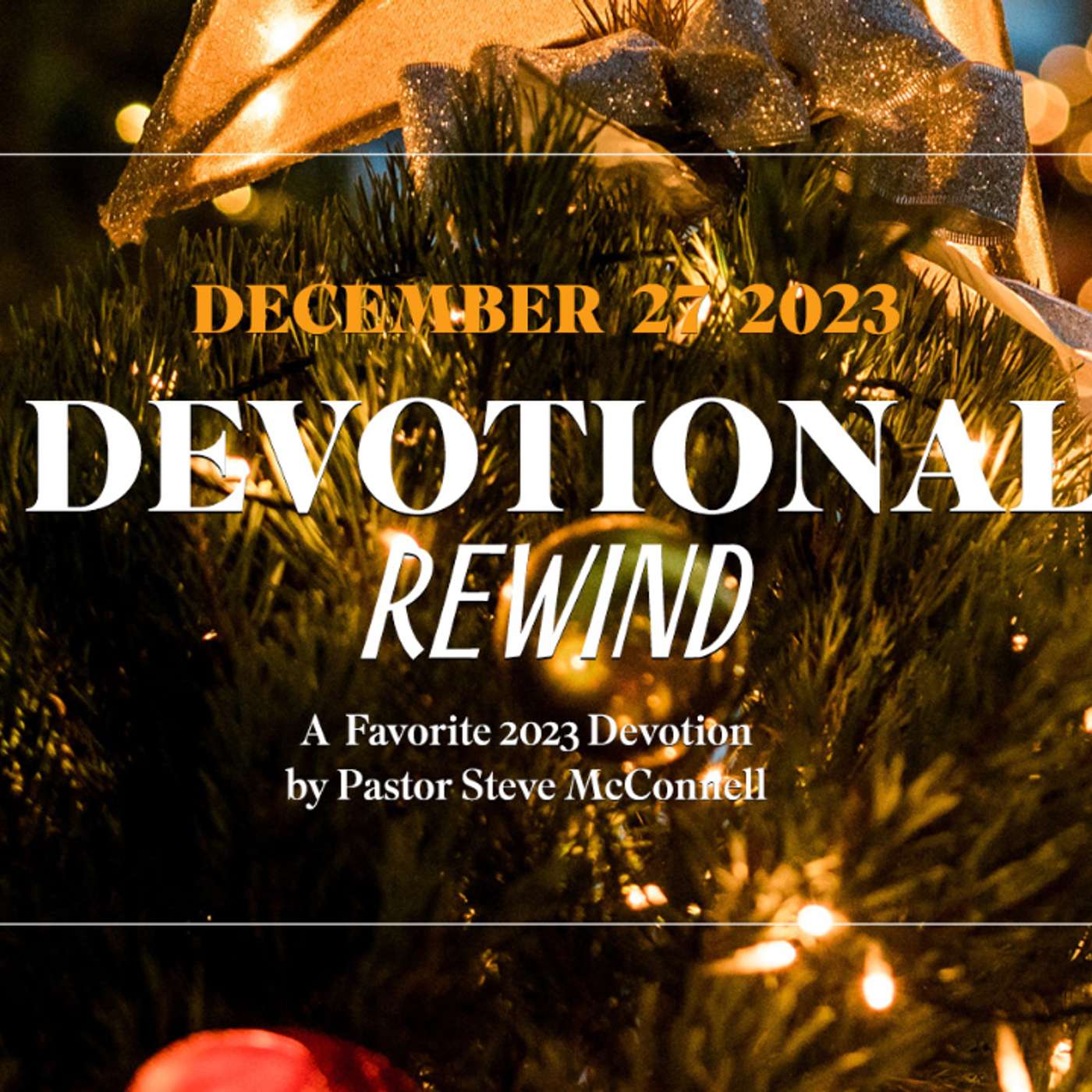 Devotion for December 27, 2023 with Pastor Steve McConnell episode artwork