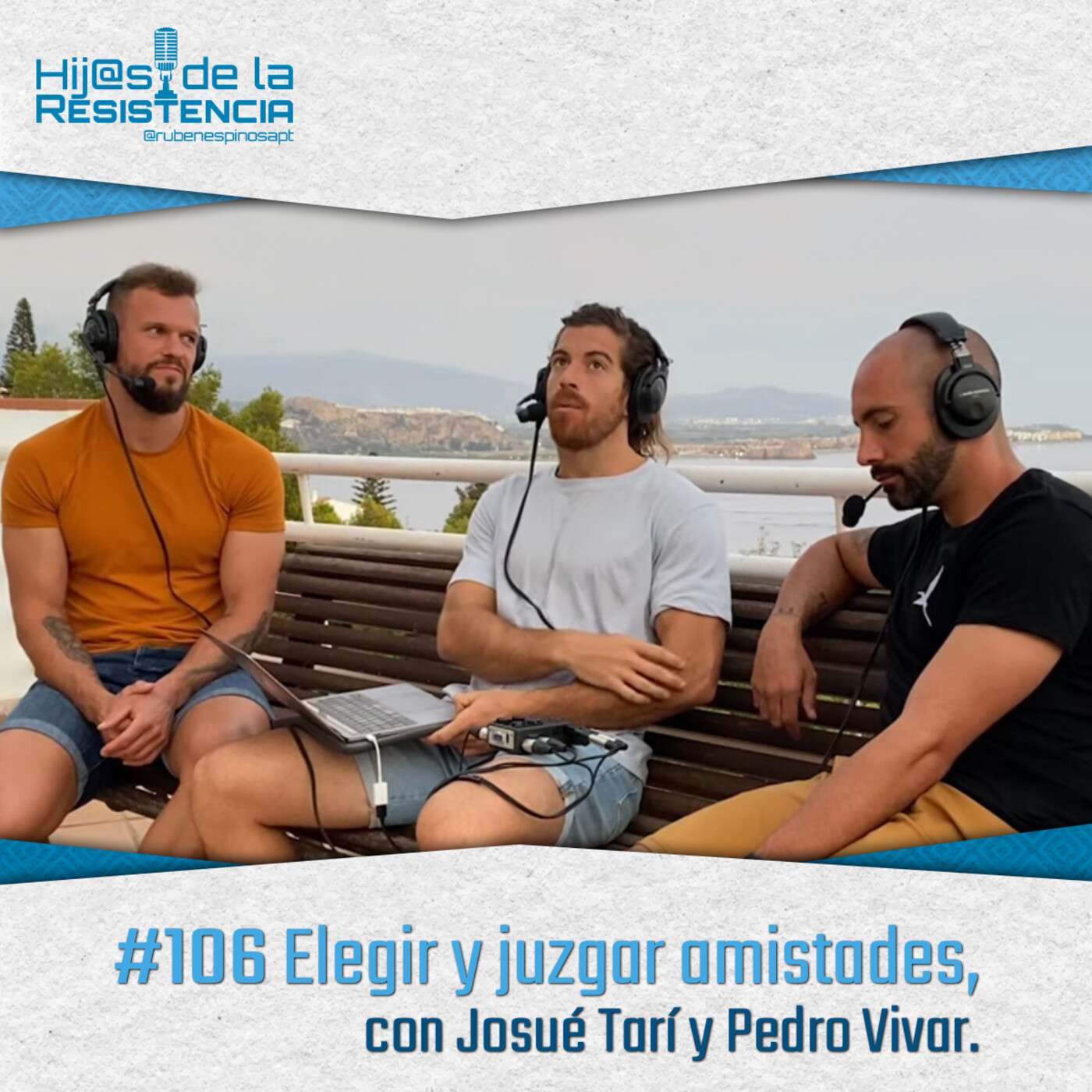 #106 Elegir y juzgar amistades, con Josué Tarí y Pedro Vivar