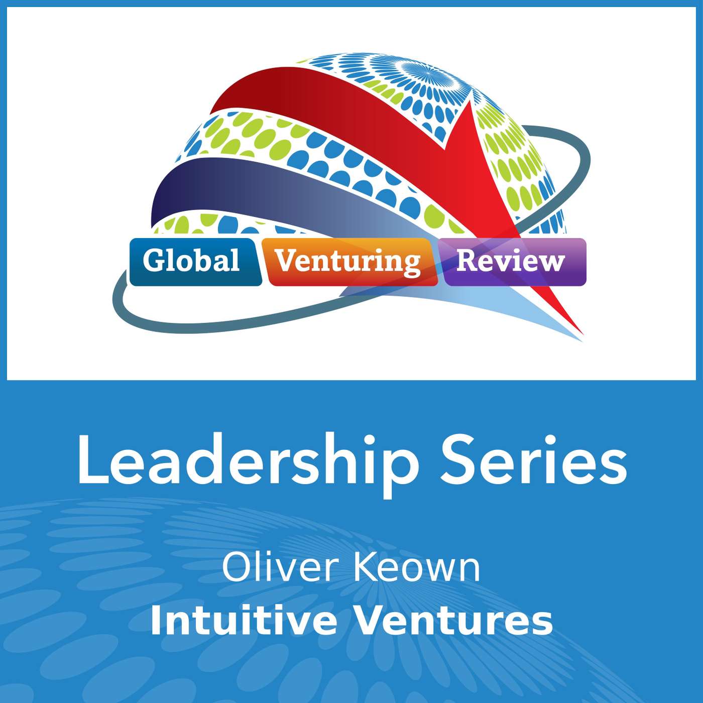 Leadership Series: Oliver Keown (Intuitive Ventures) episode artwork
