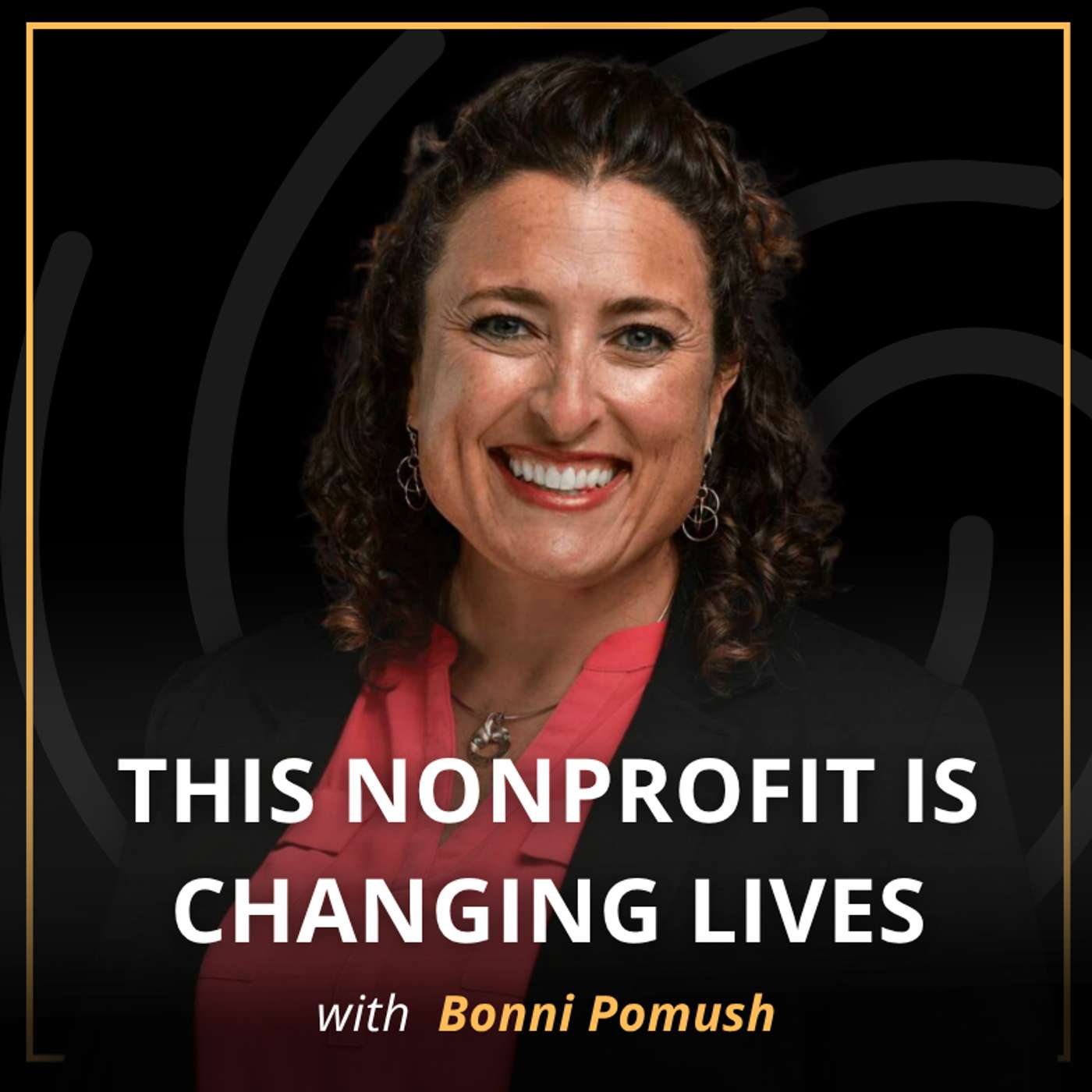 How One Nonprofit Is Changing Lives & Rebuilding Confidence for Thousands | Bonni Pomush episode artwork