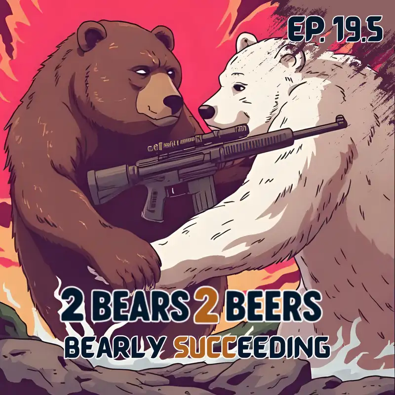 EP 19.5 | Bearly Succeeding