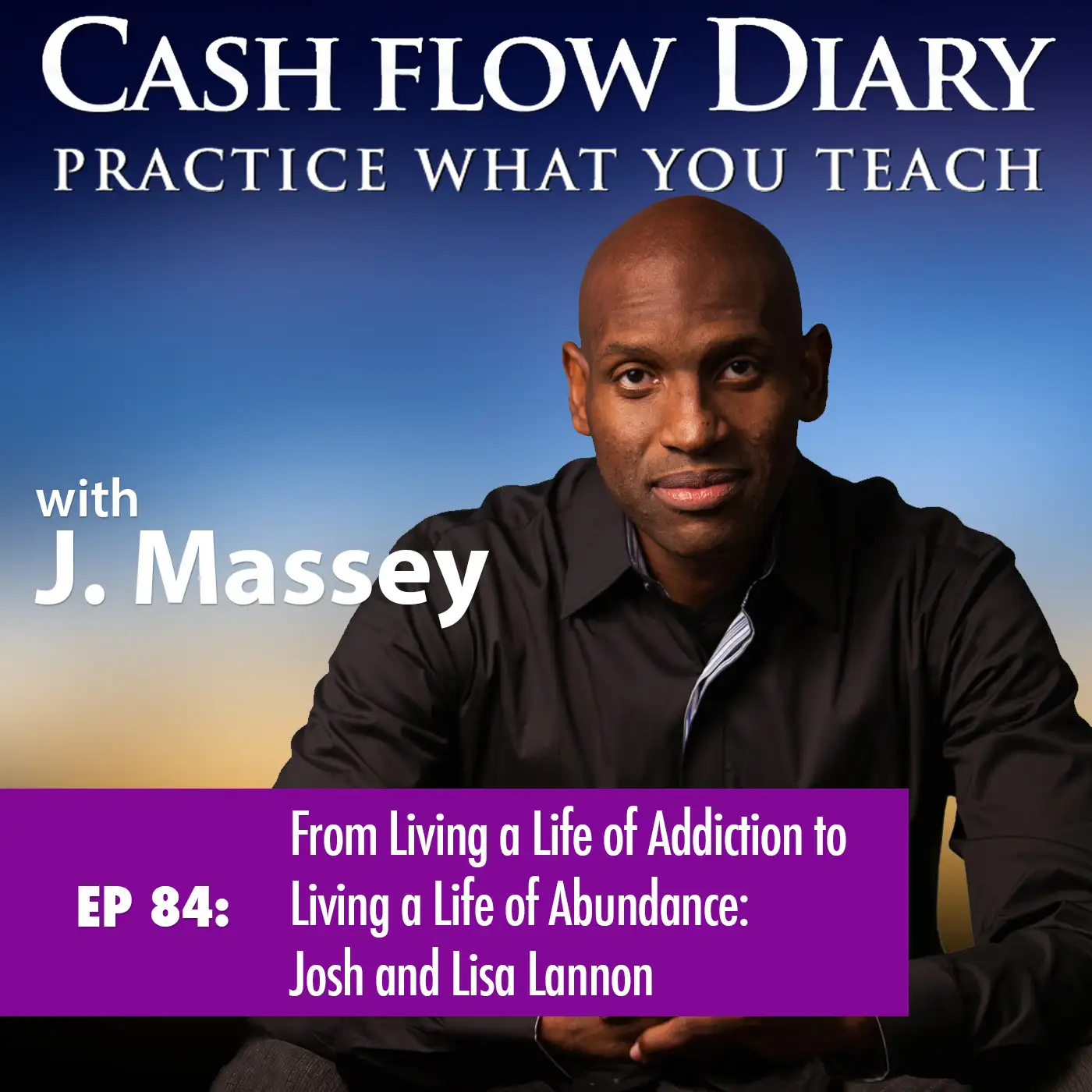 CFD 084 - From Living a Life of Addiction to Living a Life of Abundance: Josh and Lisa Lannon had to overcome personal challenges before achieving success as social entrepreneurs