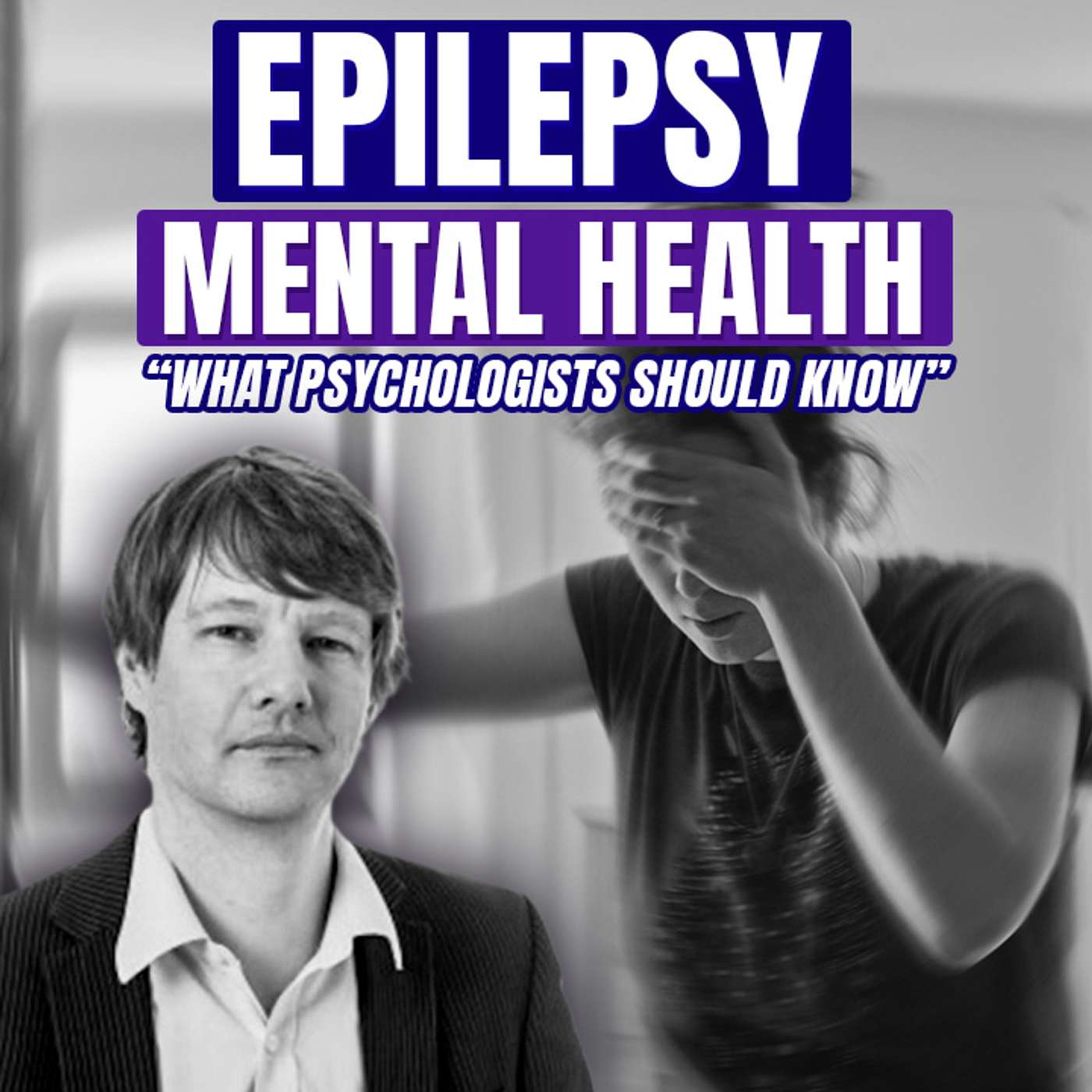 Epilepsy and Mental Health: What Psychologists Should Know - Vaughan Bell, UCL episode artwork